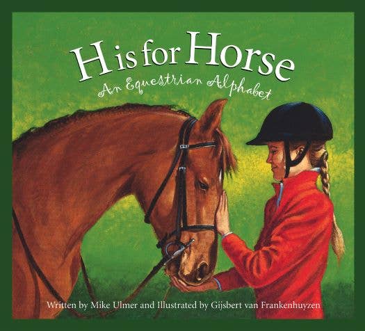H is for Horse: An Equestrian Alphabet